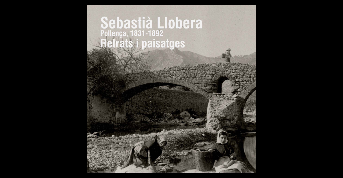 07. Portada del catàleg <i>Sebastià Llobera (Pollença, 1831-1892): retrats i paisatges </i> (2012)