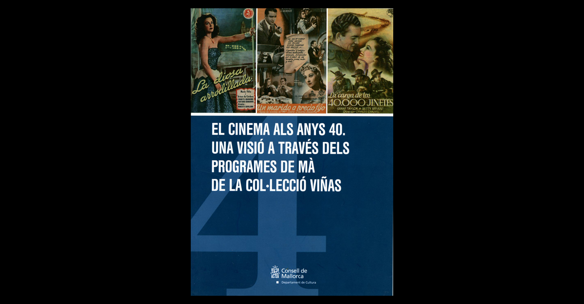 Núm. 4 - <i>El cinema als anys 40. Una visió a través dels programes de má de la col·lecció Viñas</i> (2006)