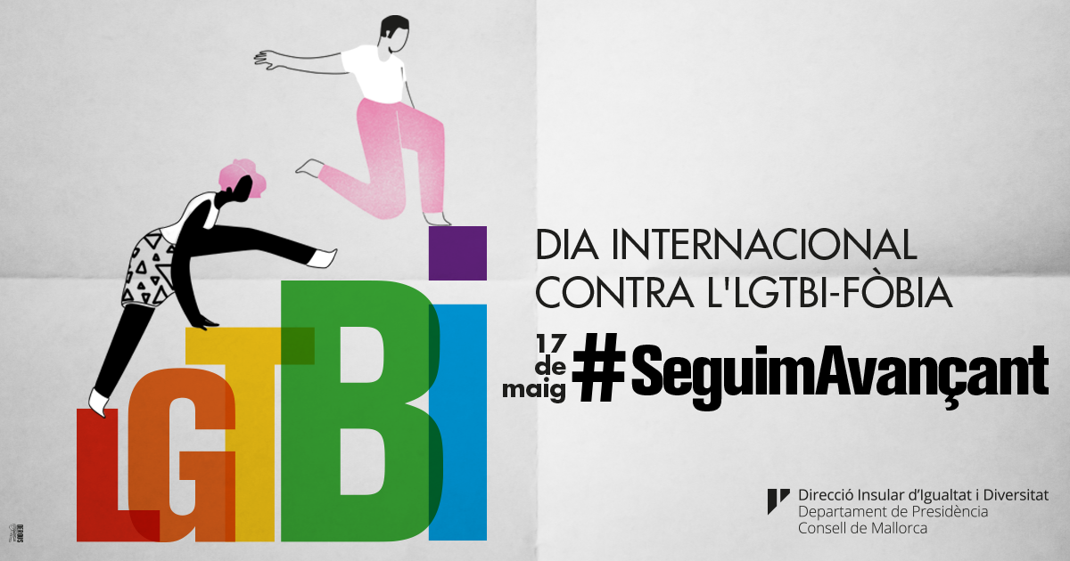 17 de maig: Dia Internacional contra l'LGTBI-fòbia del proper diumenge . S'han fet moltes passes però, #SeguimAvançant.