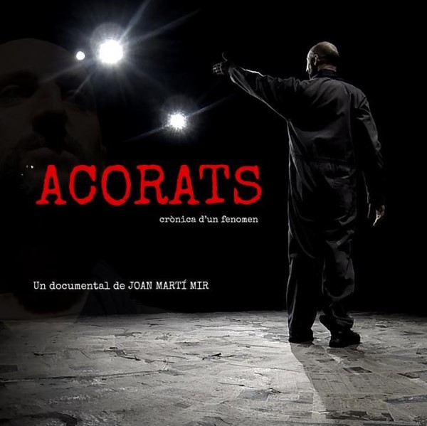 Documental «Acorats, crònica d’un fenomen»